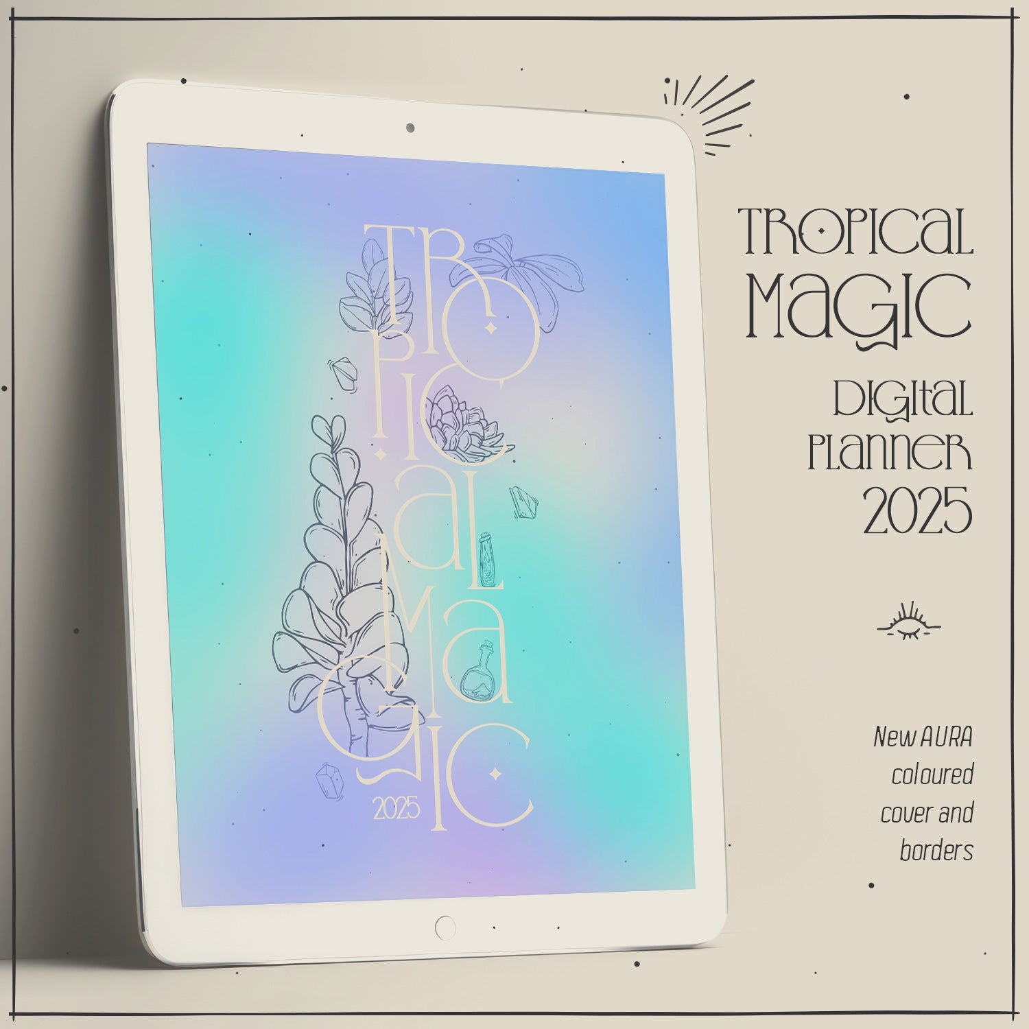 White tablet standing on table, cover of planner in glowy aura effect in purple, turquoise and periwinkle colours. Typography work reads 'Tropical Magic 2025' Digital Planner with outlined illustrations of plants